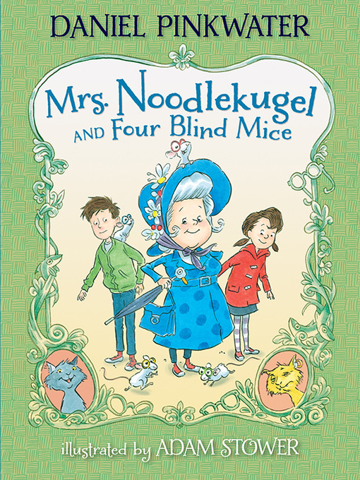 Daniel Pinkwater创作的Mrs. Noodlekugel and Four Blind Mice作品的详细信息 - 可供借阅